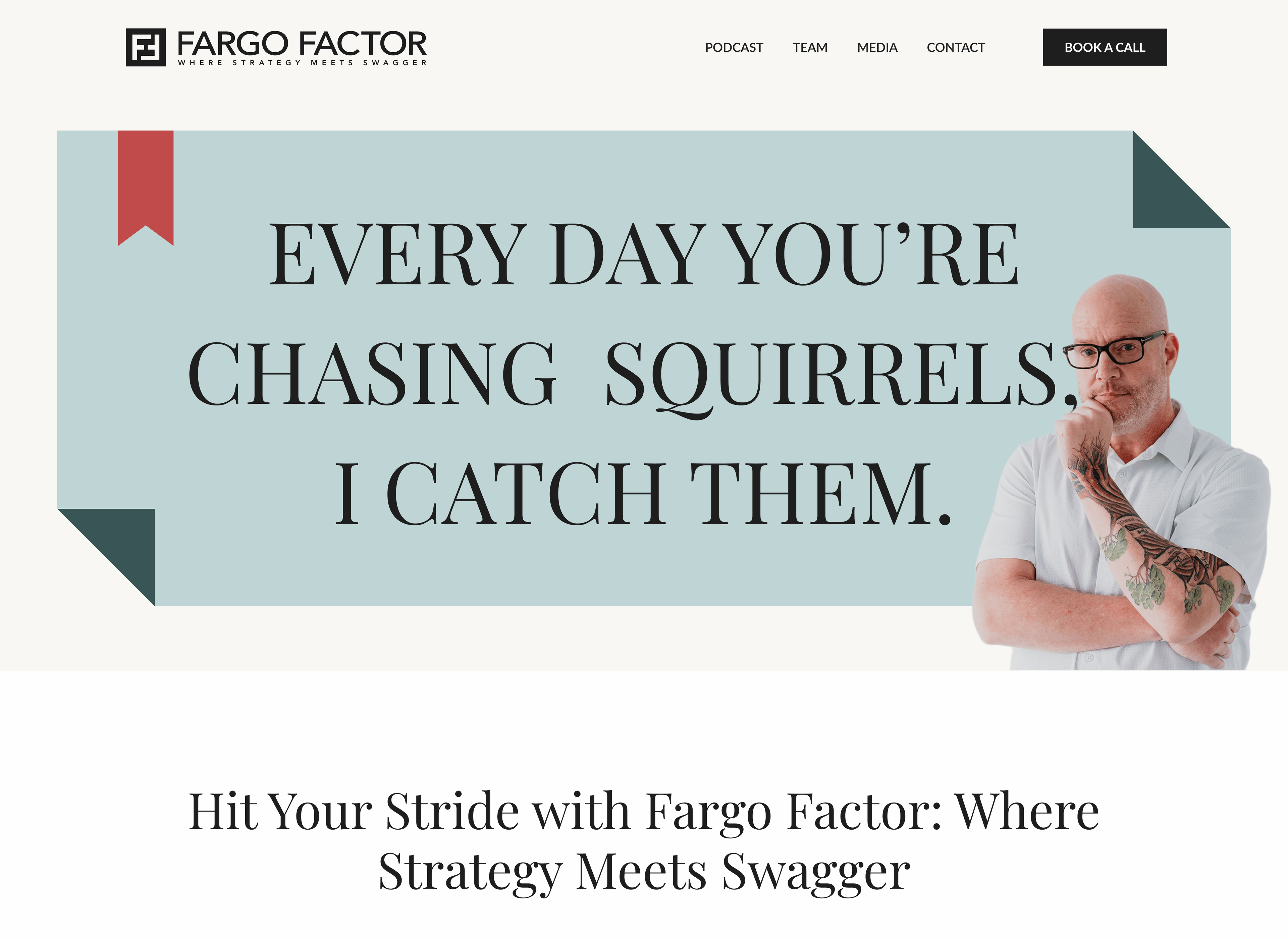 Fargo Factor homepage — every day you're chasing squirrels, I catch them